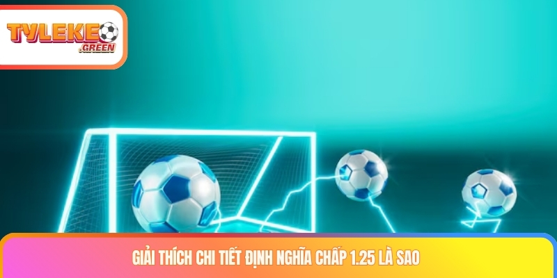 Giải thích chấp 1.25 là sao