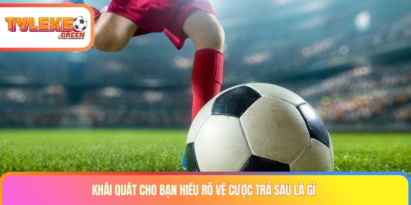 Giải thích cá cược trả sau là gì