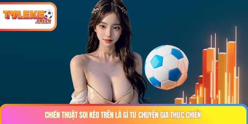Dữ liệu cần xem khi phân tích kèo trên là gì