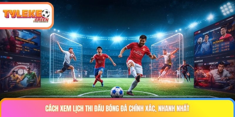 Cách xem lịch thi đấu bóng đá