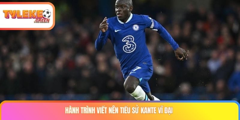 Tiểu sử Kante trong giai đoạn Leicester City