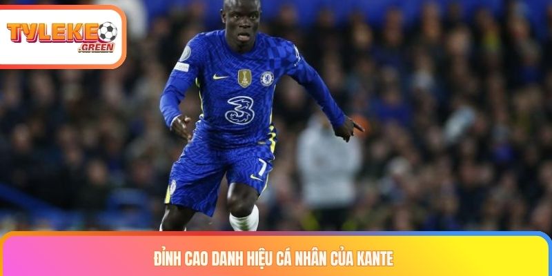 Tiểu sử Kante và chức vô địch Champions League cùng Chelsea
