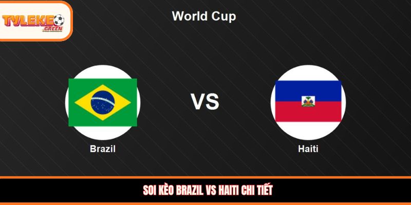 Nhận định kèo Brazil vs Haiti