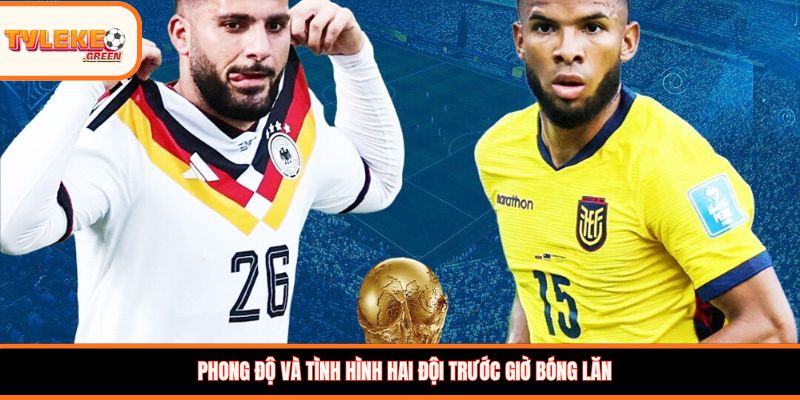 Ecuador vs Đức - phong độ trước trận