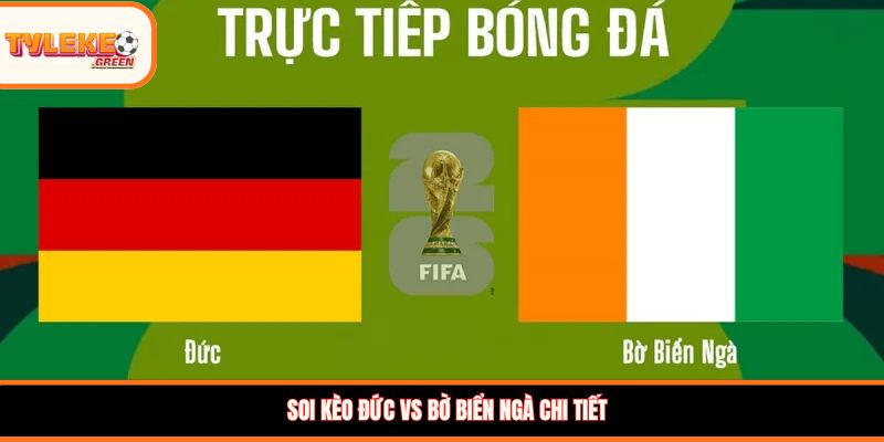 Nhận định kèo Đức vs Bờ Biển Ngà