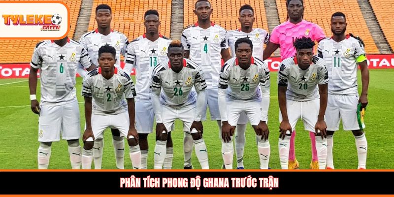 Ghana vs Panama - phân tích phong độ Ghana