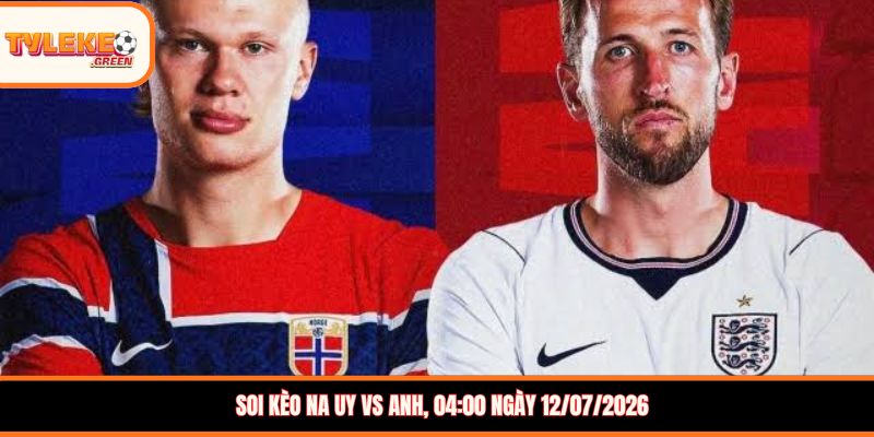 Na Uy vs Anh - phân tích phong độ trước trận